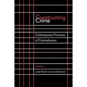 CONSTRUCTING Crime Contemporary Processes of Criminalization Text Book Mosher